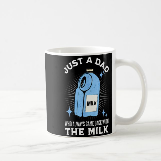 Just A Dad Who Always Came Back With The Milk Funn Coffee Mug (Right)