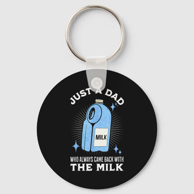 Just A Dad Who Always Came Back With The Milk Funn Keychain (Front)