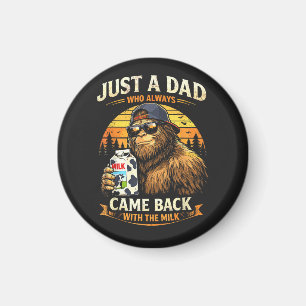 Just A Dad Who Always Came Back with The Milk Magnet