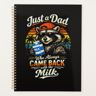 Just A Dad Who Always Came Back with The Milk Planner