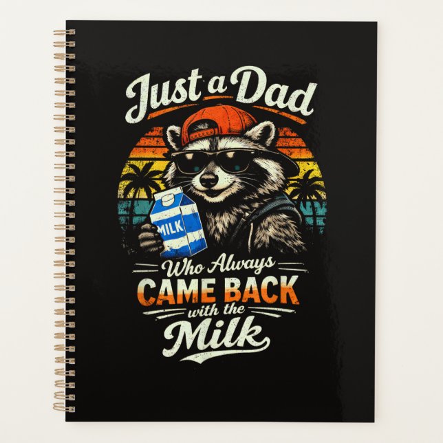 Just A Dad Who Always Came Back with The Milk Planner (Front)
