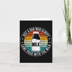 Just A Dad Who Always Came Back With The Milk Quot Card