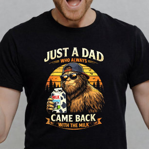 Just a Dad Who Always Came Back with The Milk T-Shirt