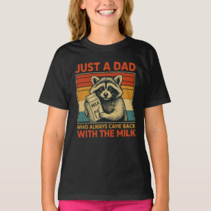 Just a Dad Who Always Came Back With The Milk T-Shirt