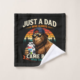 Just A Dad Who Always Came Back With The Milk Wash Cloth