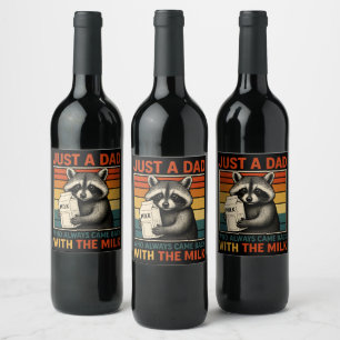 Just A Dad Who Always Came Back With The Milk Wine Label