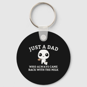 Just A Dad Who Always Came Ck With The Milk1 Keychain