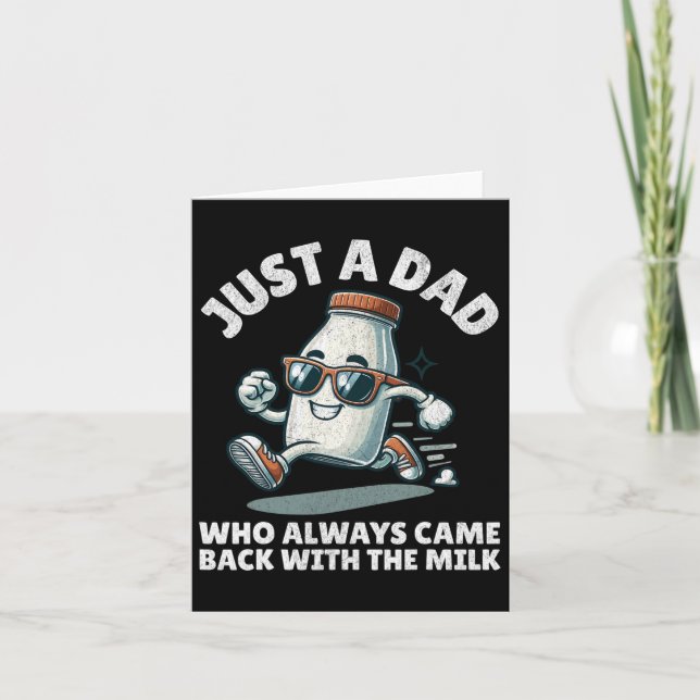 Just A Dad Who Always Came Ck With The Milk Father Card (Front)