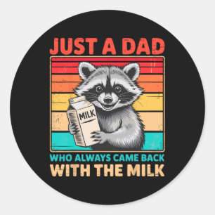 Just A Dad Who Always Came Ck With The Milk Father Classic Round Sticker
