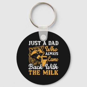 Just A Dad Who Always Came Ck With The Milk Father Keychain