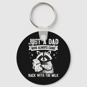 Just A Dad Who Always Came Ck With The Milk Father Keychain