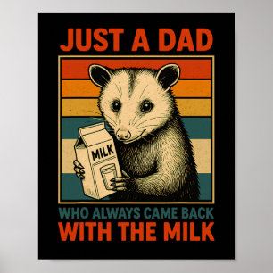 Just A Dad Who Always Came Ck With The Milk Father Poster