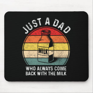 Just A Dad Who Always Come Ck With Milk Funny Fath Mouse Pad