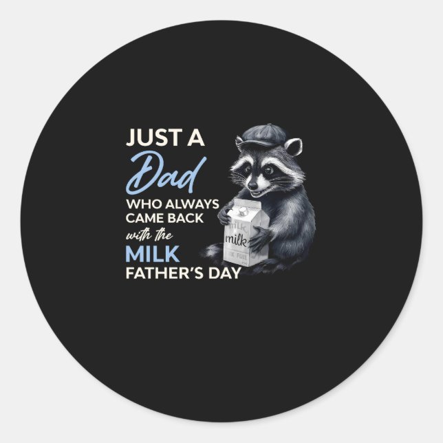 Just A Dad Who Came Back With The Milk Racoon Classic Round Sticker (Front)
