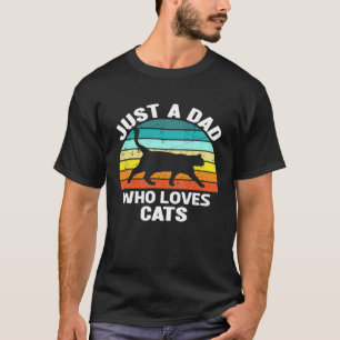 Just A Dad Who Loves Cats  Cat Owner Menu2019s Vin T-Shirt