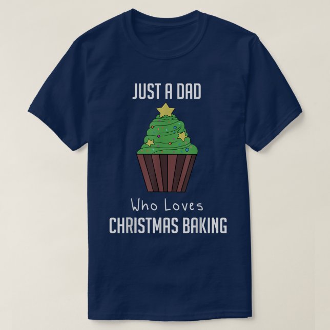 Just A Dad Who Loves Christmas Baking  2052 T-Shirt (Design Front)