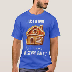 Just A Dad Who Loves Christmas Baking 2058 T-Shirt