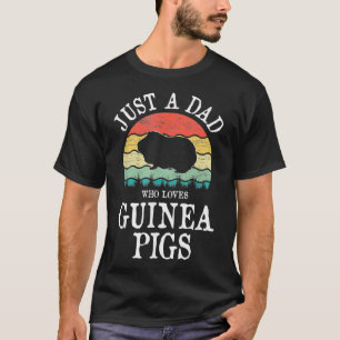 Just A DAD Who Loves Guinea Pigs _2  T-Shirt