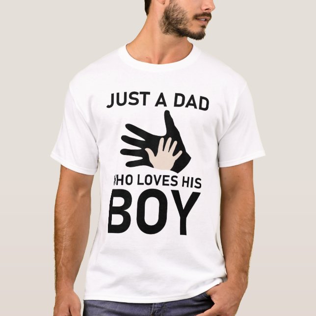 Just A Dad Who Loves His boy T-Shirt (Front)