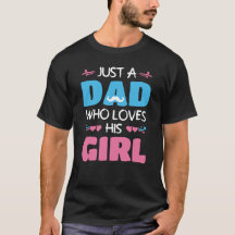 Just A Dad Who Loves His Girl Fathers Day