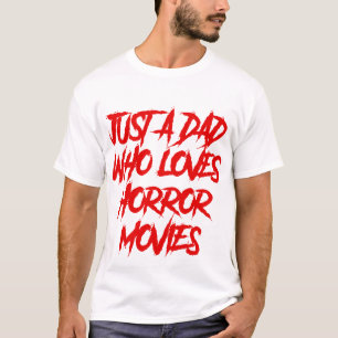 Just A Dad Who Loves Horror Movies Halloween T-Shirt