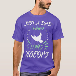 Just A DAD Who Loves Pigeons T-Shirt