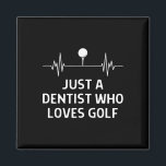 Just A Dentist Who Loves Golf Outfit Men Women  Magnet<br><div class="desc">Just A Dentist Who Loves Golf Outfit Men Women</div>