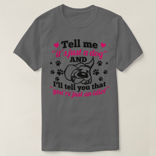 just a dog just an idiot T-Shirt (Design Front)