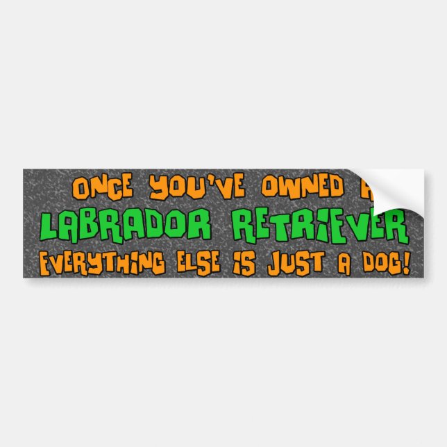 Just a Dog Labrador Retriever Bumper Sticker (Front)