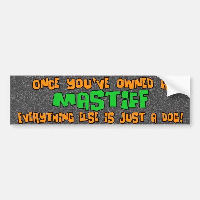 Just a Dog Mastiff Bumper Sticker (Front)