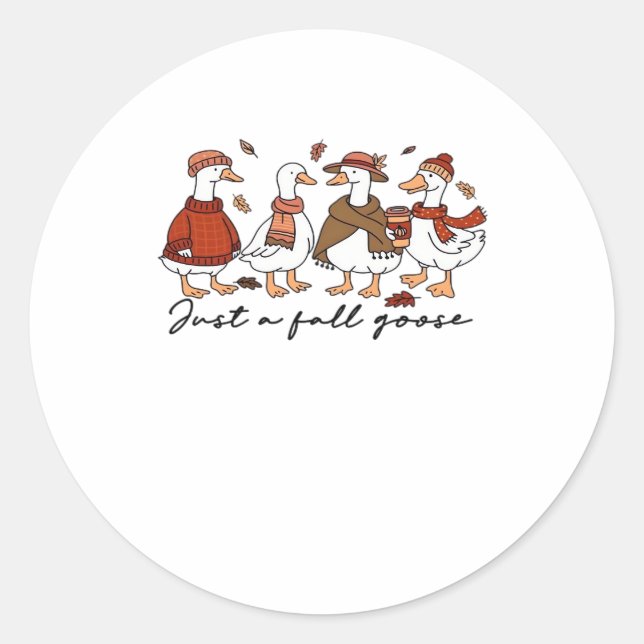 Just a Fall Goose Classic T-Shirt Classic Round Sticker (Front)