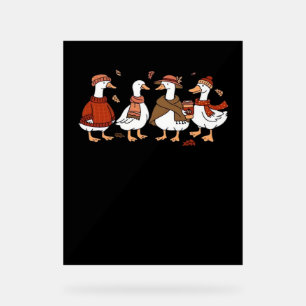 Just a Fall Goose Oversized T-Shirt Acrylic Sign