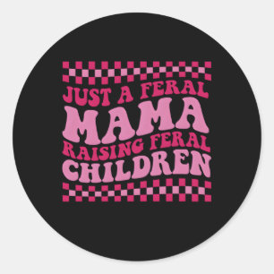 Just A Feral Mama Raising Feral Children On Back Classic Round Sticker