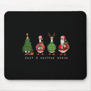 Just A Festive Goose Christmas Funny Silly Holiday Mouse Pad