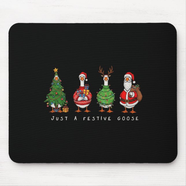 Just A Festive Goose Christmas Funny Silly Holiday Mouse Pad (Front)