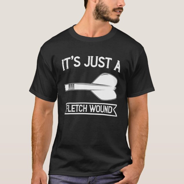 Just A Fletch Wound Archery Traditional Arrow Hunt T-Shirt (Front)