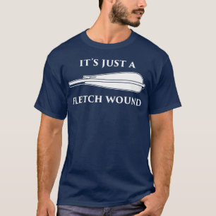 Just a Fletch Wound Funny Archers Traditional Arc T-Shirt