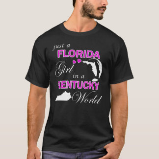 Just a Florida Girl in a Kentucky World T-Shirt