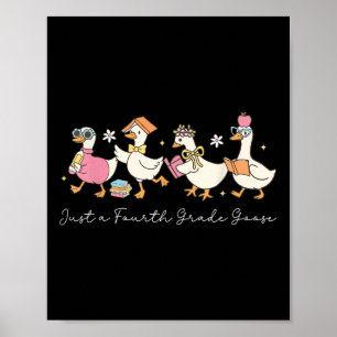 Just A Fourth Grade Goose Back To School Teachers Poster