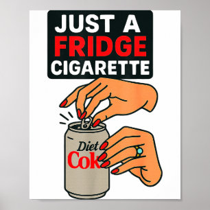 Just A Fridge Cigarette Funny Hand Design Cool Cos Poster