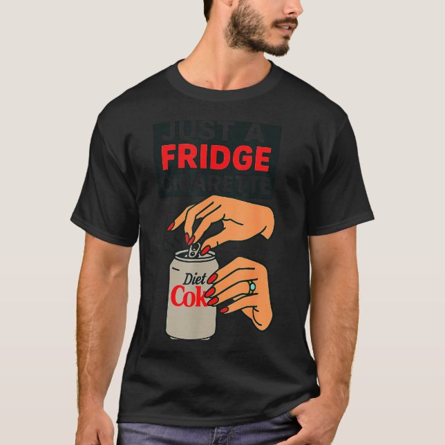 Just A Fridge Cigarette Funny Hand Design Cool Cos T-Shirt (Front)