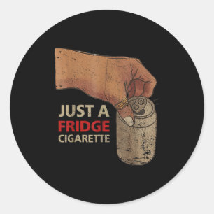 Just A Fridge Cigarette Just A Fridge Cigarette Classic Round Sticker
