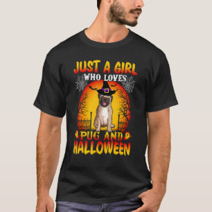 Just A Girk Who Loves Pug And Halloween Cute Dog T-Shirt