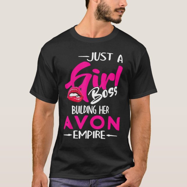 Just A Girl Boss Building Her Avon Empire T-Shirt (Front)