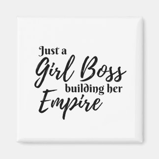 Just a Girl Boss Building Her Empire Magnet