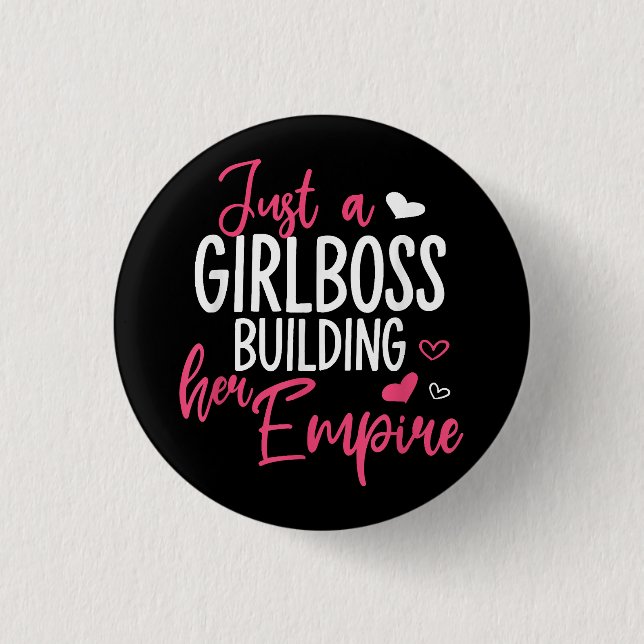 Just a girl boss building her empire women inspiri 1 inch round button (Front)