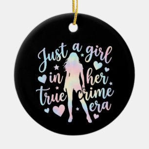 Just a girl in her true crime era,true crime lover ceramic ornament