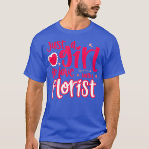 Just a Girl in Love with a Florist T-Shirt