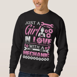 Just a Girl in love with a Mechanic Sweatshirt