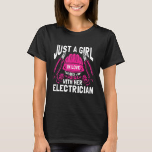 Just A Girl In Love With Her Electrician Funny Lin T-Shirt